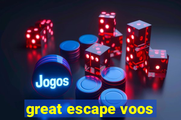 great escape voos